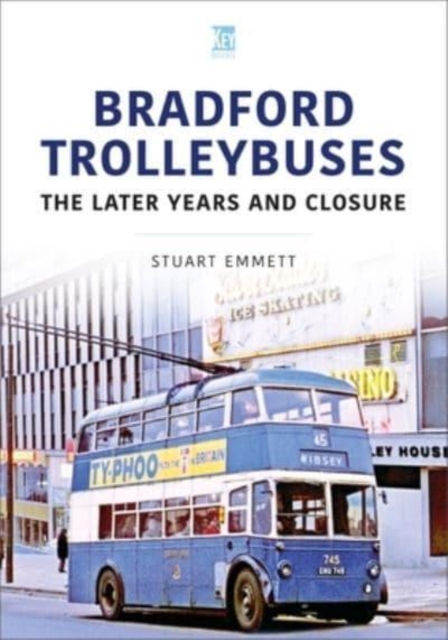 Book cover of Bradford Trolleybuses: The Later Years and Closure