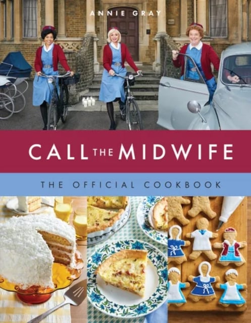 Book cover of Call the Midwife: The Official Cookbook