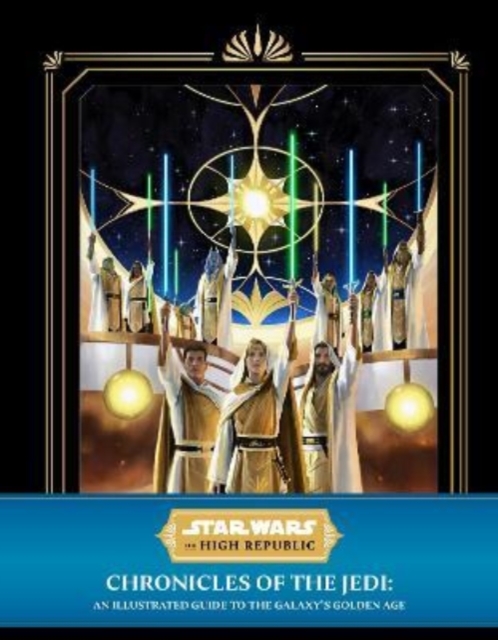 Book cover of Star Wars: The High Republic - Chronicles of the Jedi: An Illustrated Guide to the Galaxy's Golden Age