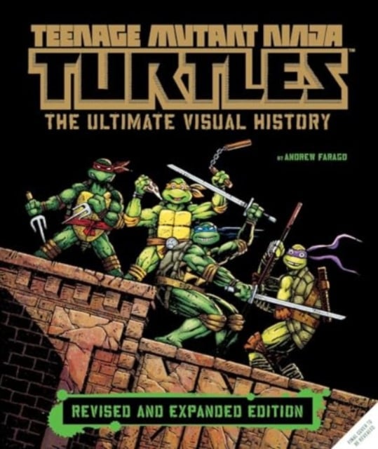 Book cover of Teenage Mutant Ninja Turtles: The Ultimate Visual History (Revised and Expanded Edition)