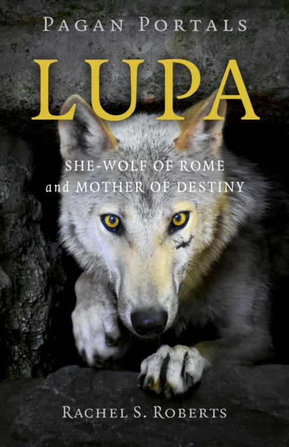 Book cover of Pagan Portals - Lupa - She-Wolf of Rome and Mother of Destiny