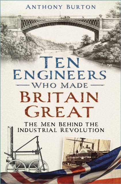 Book cover of Ten Engineers Who Made Britain Great
