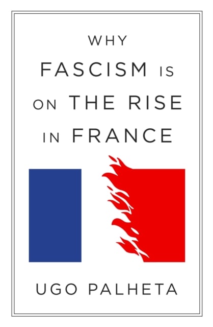 Book cover of Why Fascism Is on the Rise in France