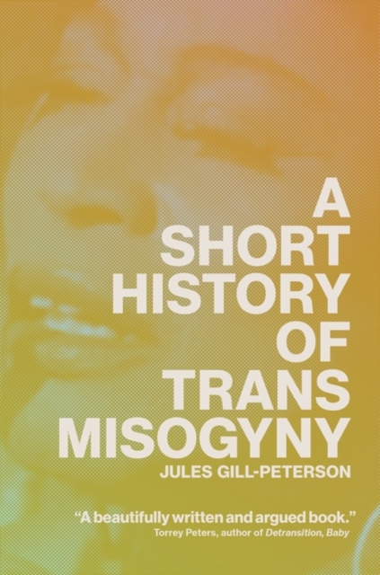 Book cover of A Short History of Trans Misogyny