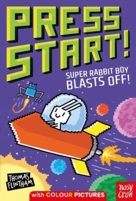 Book cover of Press Start! Super Rabbit Boy Blasts Off!
