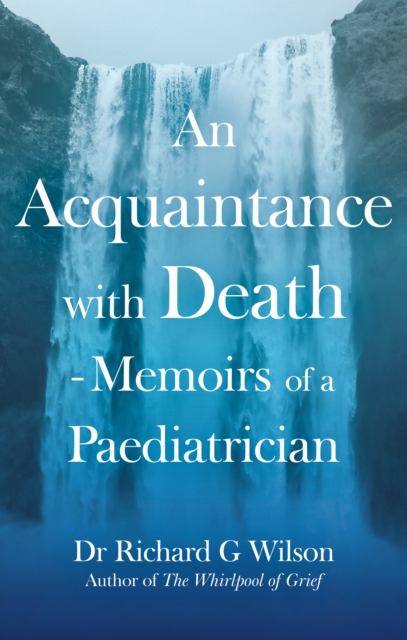 Book cover of An Acquaintance with Death - Memoirs of a Paediatrician