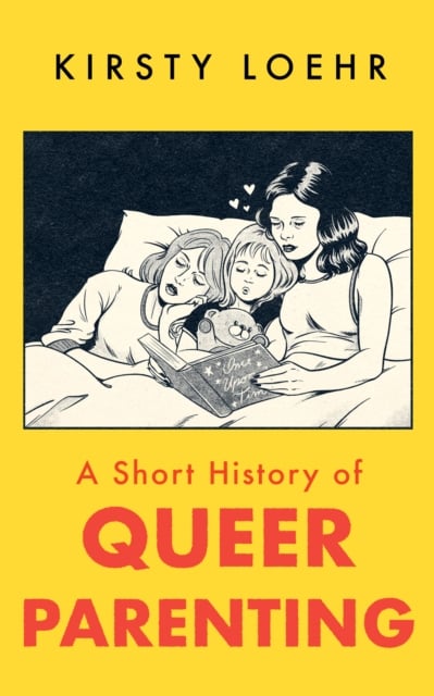 Book cover of A Short History of Queer Parenting