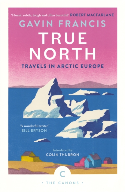 Book cover of True North: Travels in Arctic Europe