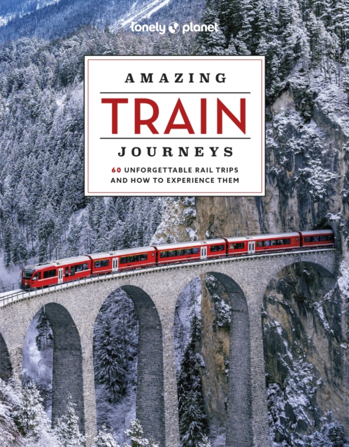 Book cover of Lonely Planet Amazing Train Journeys