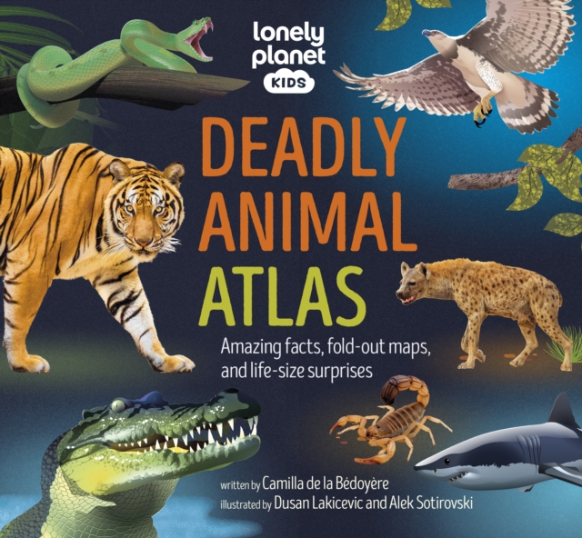 Book cover of Lonely Planet Kids Deadly Animal Atlas
