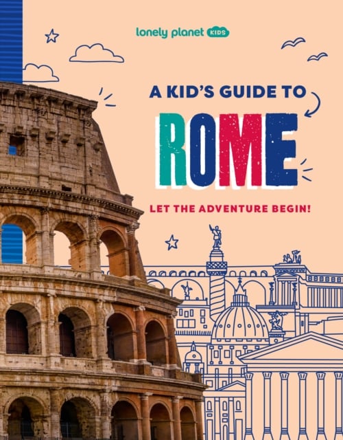 Book cover of Lonely Planet Kids A Kid's Guide to Rome