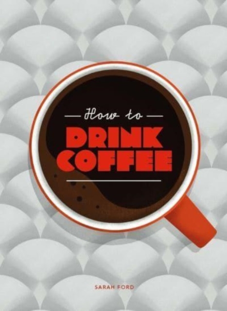 Book cover of How to Drink Coffee