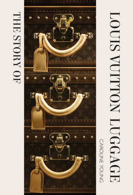Book cover of The Story of Louis Vuitton Luggage