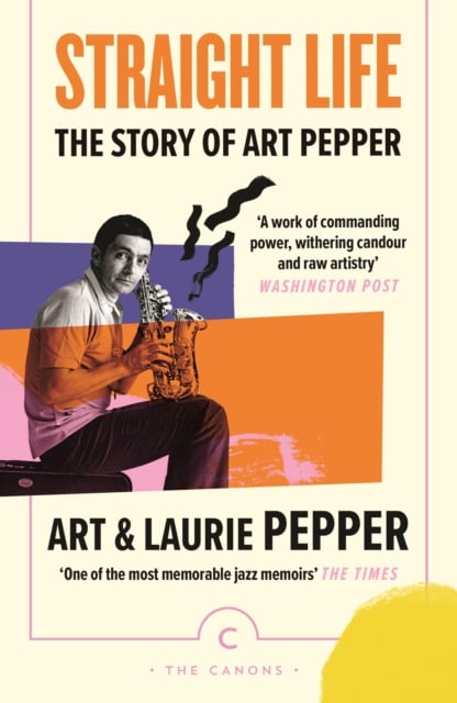 Book cover of Straight Life: The Story Of Art Pepper