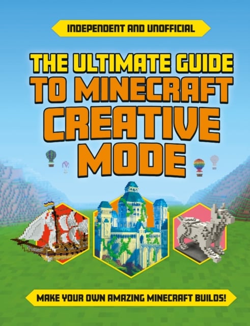 Book cover of The Ultimate Guide to Minecraft Creative Mode (Independent & Unofficial)