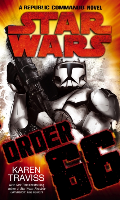 Book cover of Star Wars: Order 66: A Republic Commando Novel