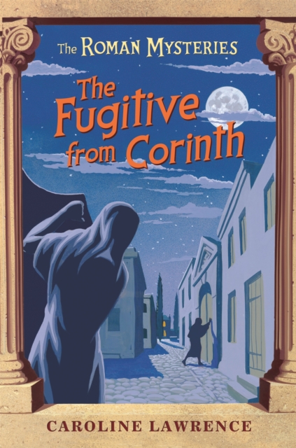 Book cover of The Roman Mysteries: The Fugitive from Corinth