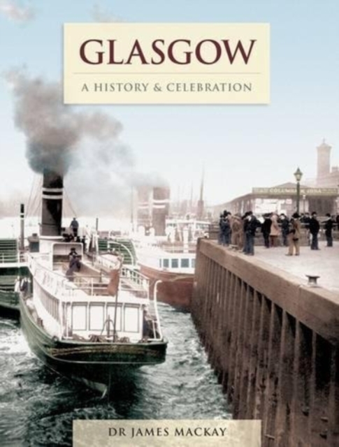 Book cover of Glasgow - A History And Celebration