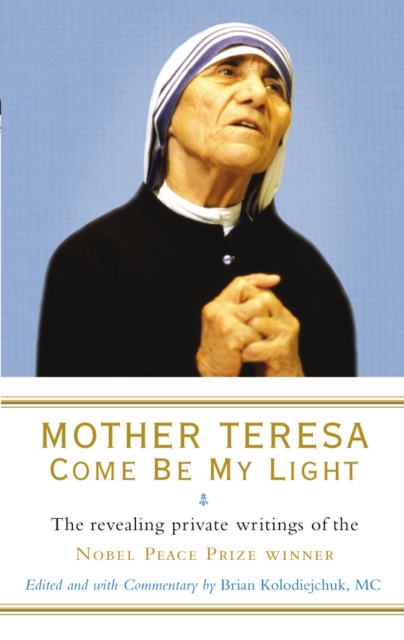 Book cover of Mother Teresa: Come Be My Light