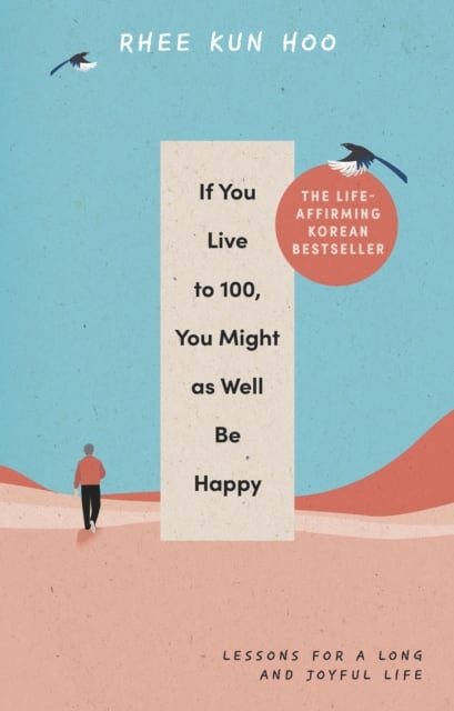 Book cover of If You Live To One Hundred, You Might As Well Be Happy