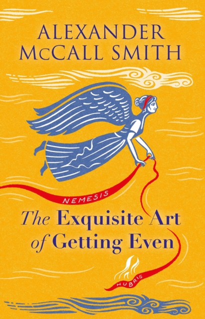 The Exquisite Art of Getting Even by Alexander McCall Smith