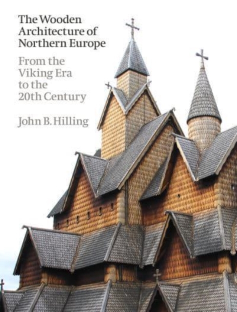 Book cover of The Wooden Architecture of Northern Europe