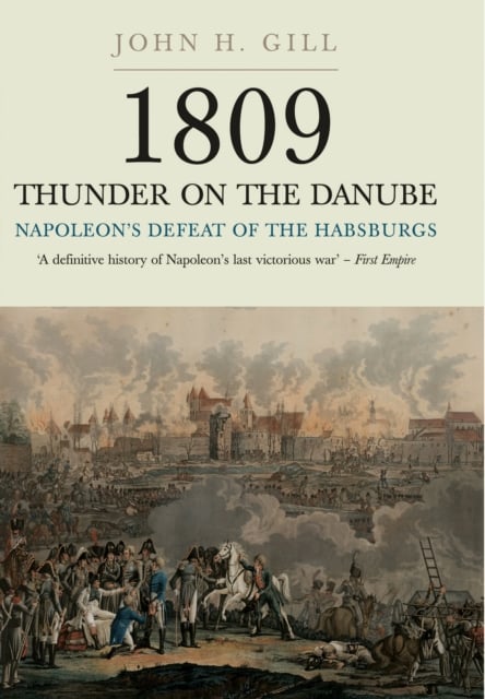 Book cover of 1809 Thunder on the Danube: Napoleon's Defeat of the Hapsburgs, Volume I