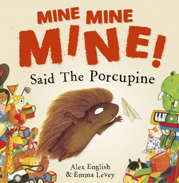 Book cover of Mine Mine Mine! Said The Porcupine