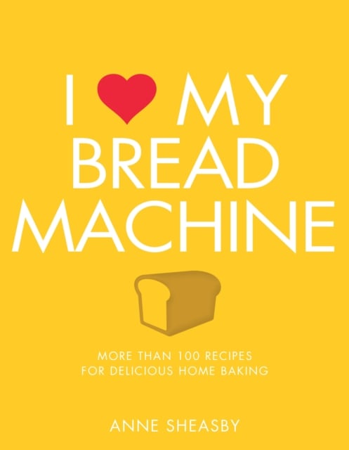 Book cover of I Love My Bread Machine