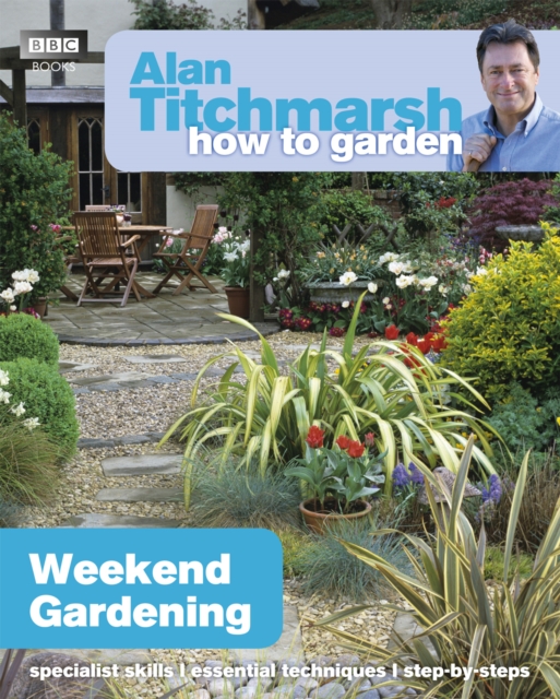 Book cover of Alan Titchmarsh How to Garden: Weekend Gardening