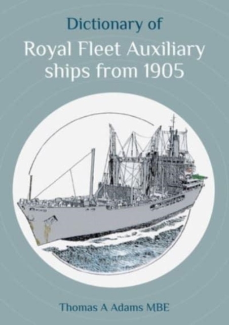 Book cover of Dictionary of Royal Fleet Auxiliary ships from 1905