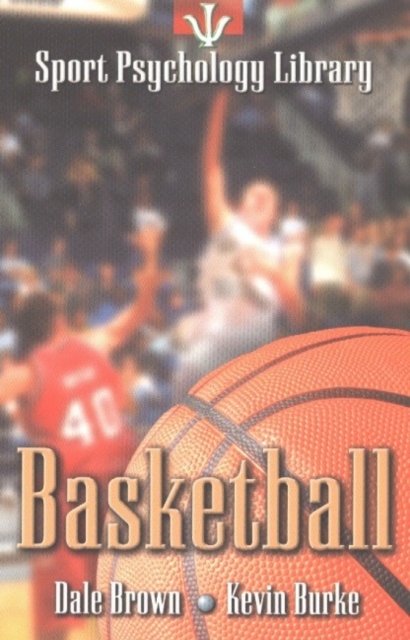 Sport Psychology Library -- Basketball by Coach Dale Brown, Kevin Burke ...