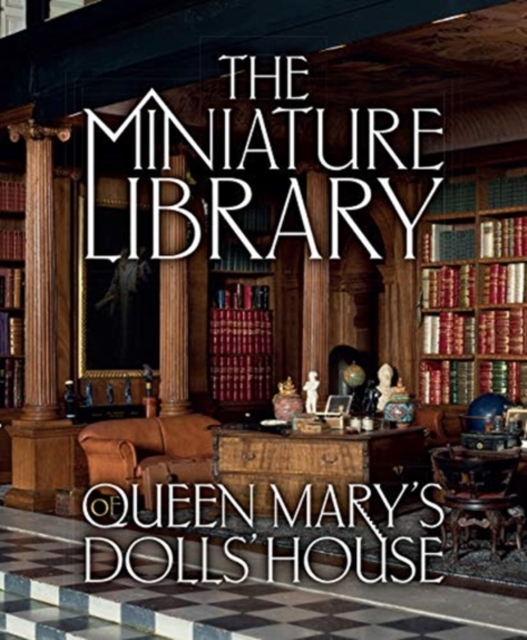 Book cover of The Miniature Library of Queen Mary's Dolls' House