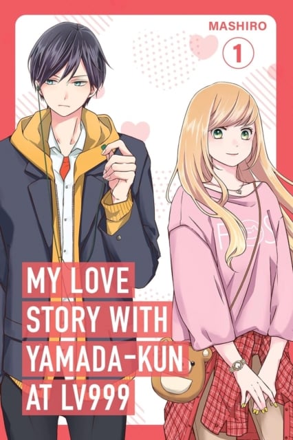 Book cover of My Love Story with Yamada-kun at Lv999, Vol. 1