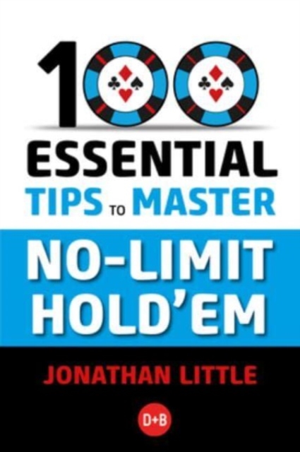 Book cover of 100 Essential Tips to Master No-Limit Hold'em