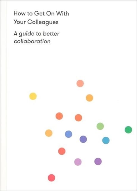 Book cover of How to Get on With Your Colleagues