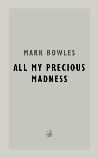 Book cover of All My Precious Madness