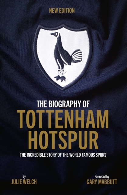 Book cover of The Biography of Tottenham Hotspur