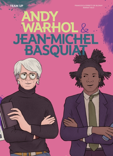 Book cover of Team Up: Andy Warhol & Jean Michel Basquiat