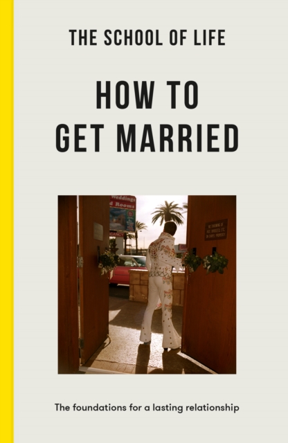 Book cover of The School of Life: How to Get Married