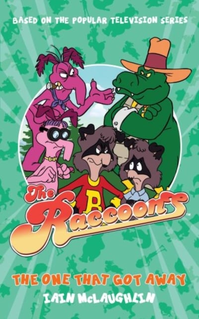 Book cover of The Raccoons: The One That Got Away