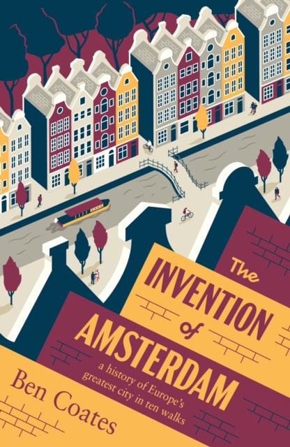 Book cover of The Invention of Amsterdam
