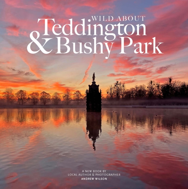 Book cover of Wild about Teddington & Bushy Park