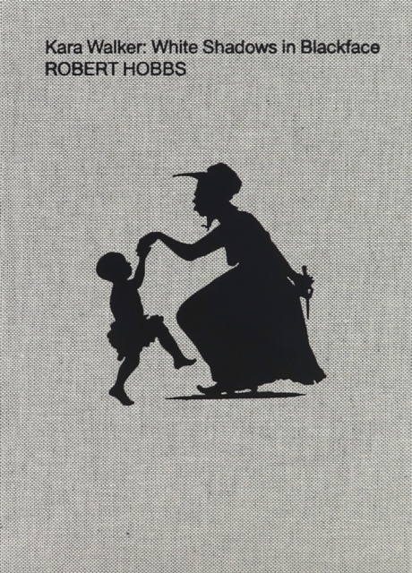 Book cover of Kara Walker: White Shadows in Blackface