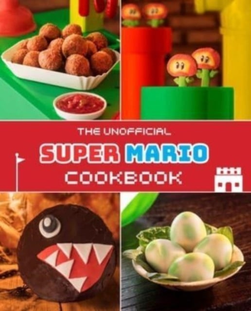 Book cover of Unofficial Super Mario Cookbook