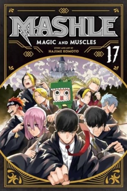 Book cover of Mashle: Magic and Muscles, Vol. 17