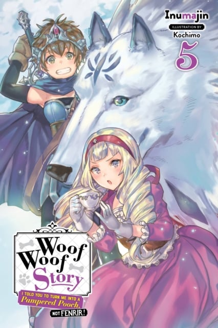 Book cover of Woof Woof Story: I Told You to Turn Me Into a Pampered Pooch, Not Fenrir!, Vol. 5 (light novel)