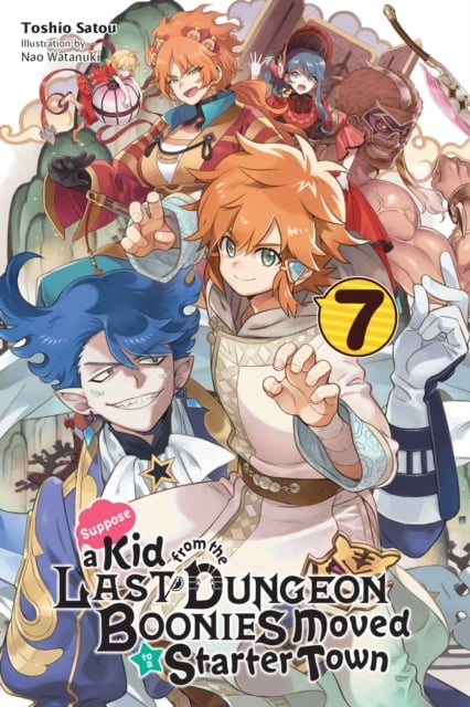 Book cover of Suppose a Kid from the Last Dungeon Boonies Moved to a Starter Town, Vol. 7 (light novel)