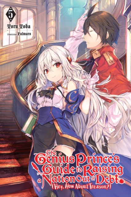 Book cover of The Genius Prince's Guide to Raising a Nation Out of Debt (Hey, How About Treason?), Vol. 5 (light novel)