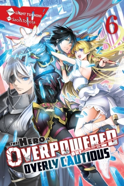 Book cover of The Hero Is Overpowered but Overly Cautious, Vol. 6 (light novel)